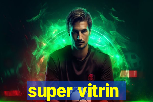 super vitrin